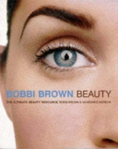 Bobbi Brown Beauty: The Ultimate Beauty Resource Leisure, Home & Garden