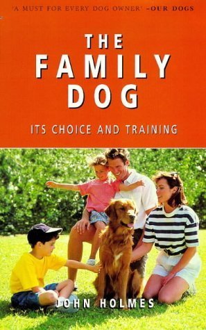 The Family Dog: Its Choice and Training Pets
