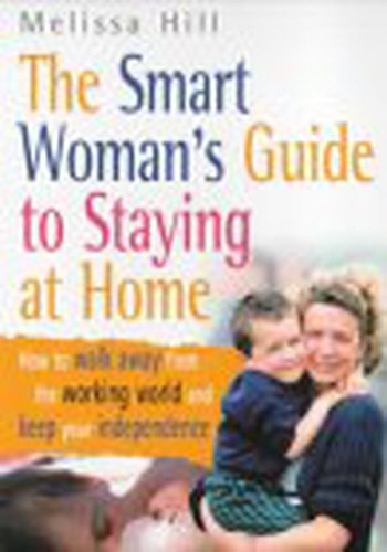 The Smart Woman's Guide To Staying At Home Business, Finance & Career