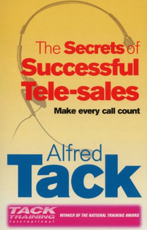 The Secrets of Successful Tele-Selling: Make Every Call Count book