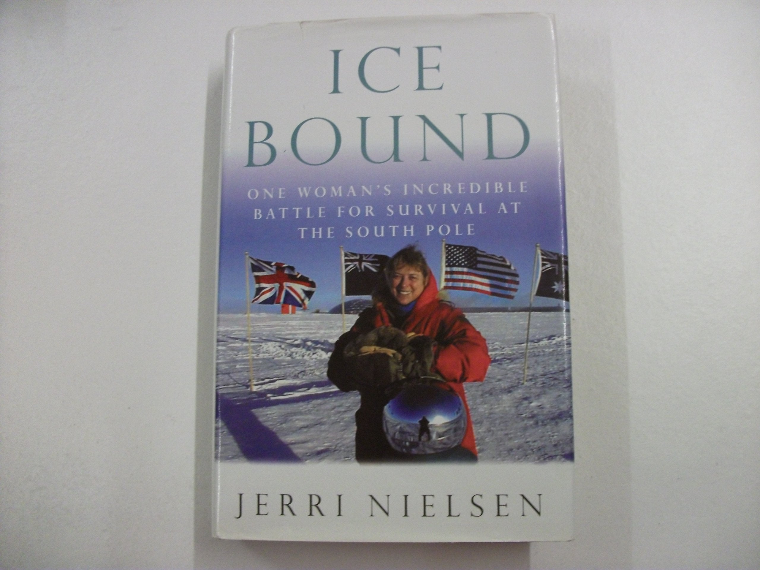 Ice Bound: One Woman's Incredible Battle for Survival at the South Pole Memories
