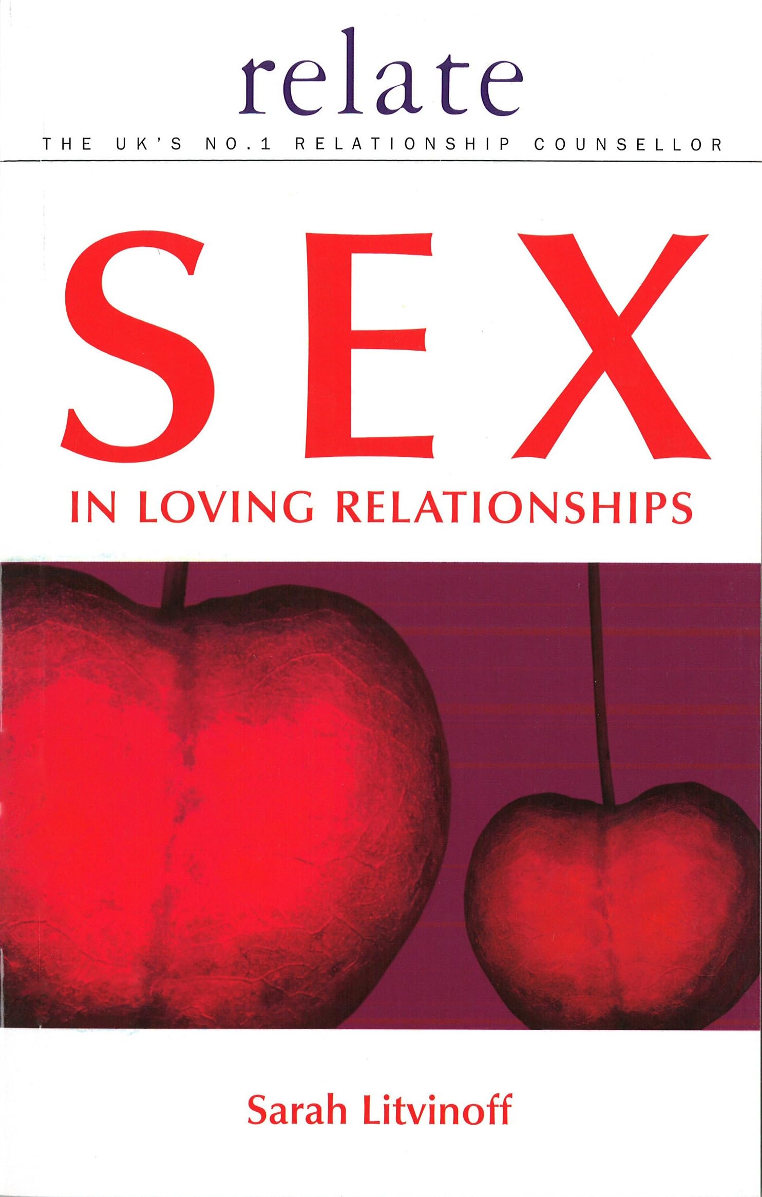 The Relate Guide to Sex in Loving Relationships Partnership & Love