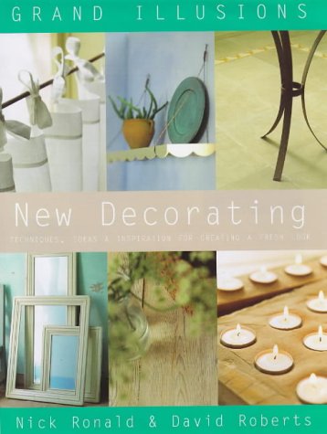 Grand Illusions New Decorating: Techniques, Ideas and Inspiration for Creating a Look - Mediterranean, Scandinavian, Natural, Eastern Architecture