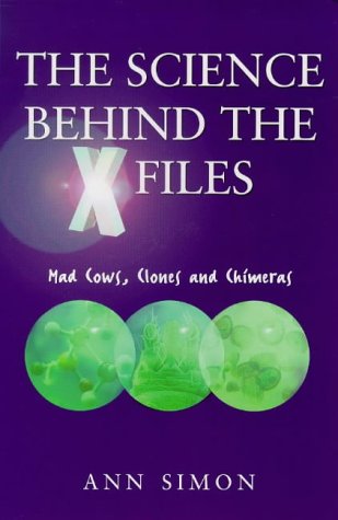 Truth is in Here: The Real Science Behind the "X-files" - Clones, Killer Viruses, Cryogenics, Cancer and Ageing, Genetic Engineering.... book
