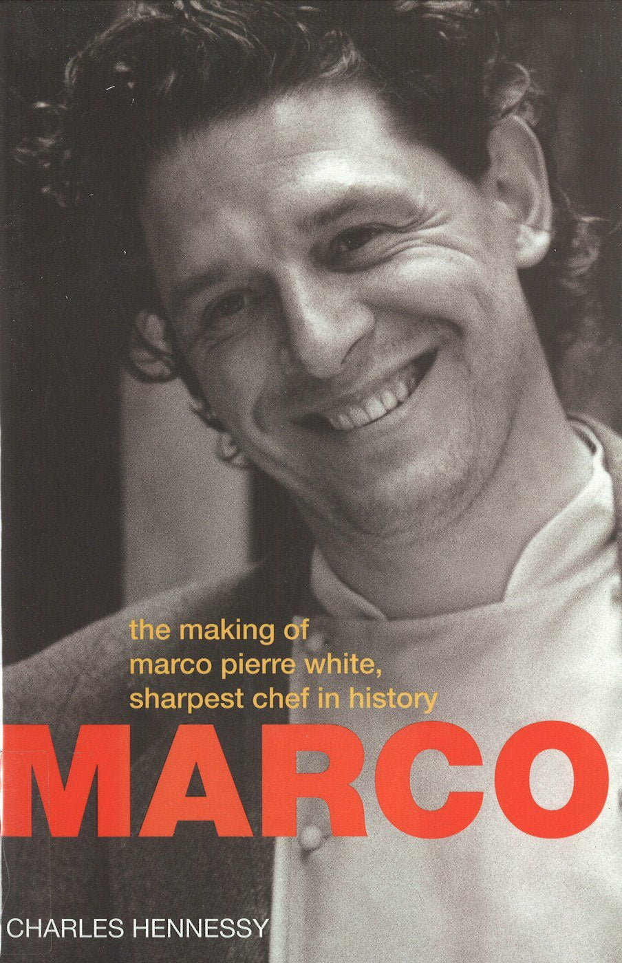 Marco Pierre White: Making of Marco Pierre White,Sharpest Chef in History Art & Literature