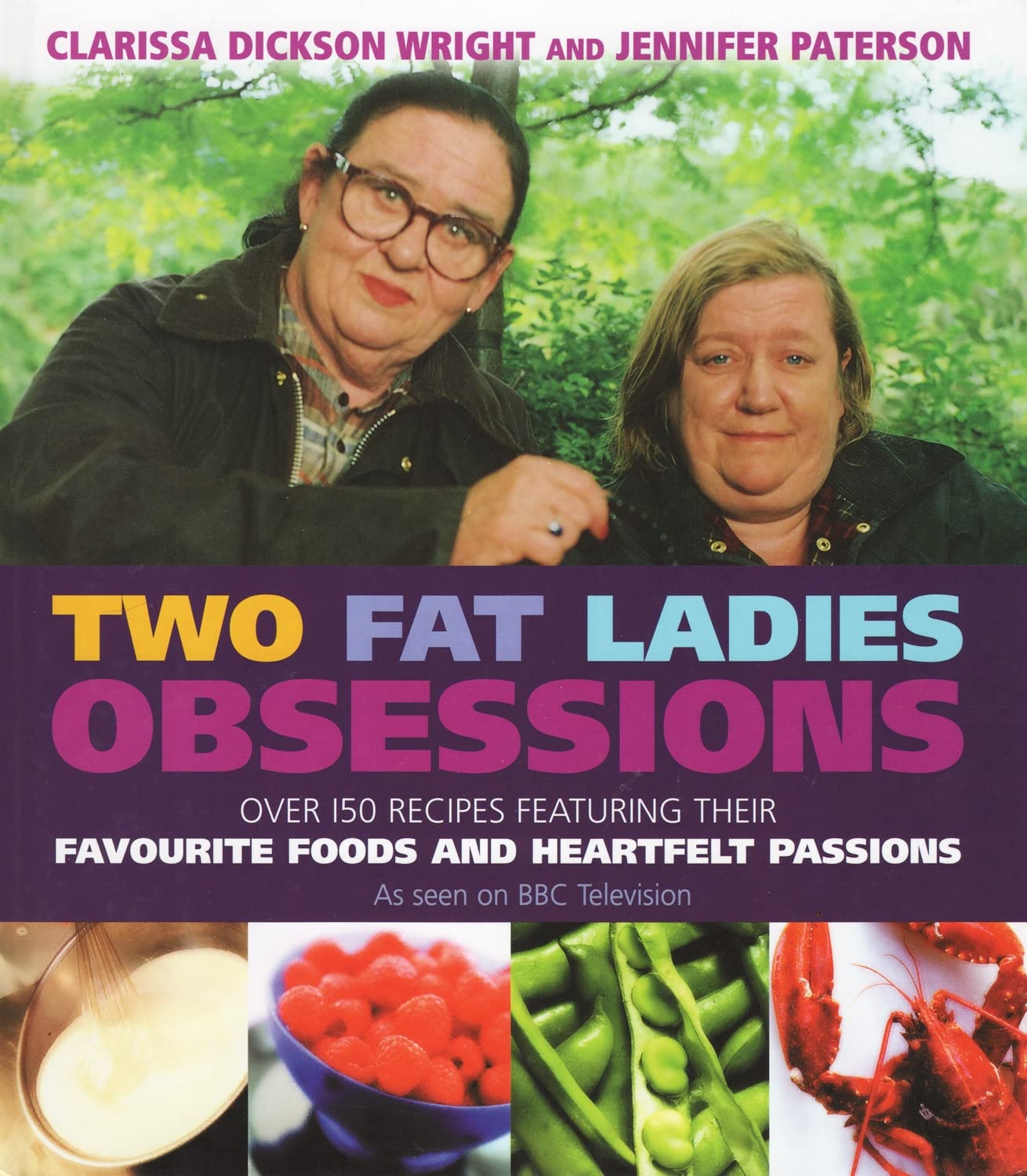 Two Fat Ladies - Obsessions: Over 150 recipes featuring their favourite foods and heartfelt passions Leisure, Home & Garden