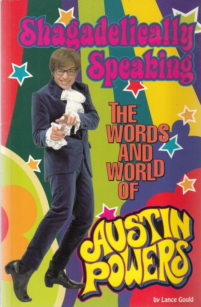 Shagadelically Speaking: The Words and World of Austin Powers Contemporary literature