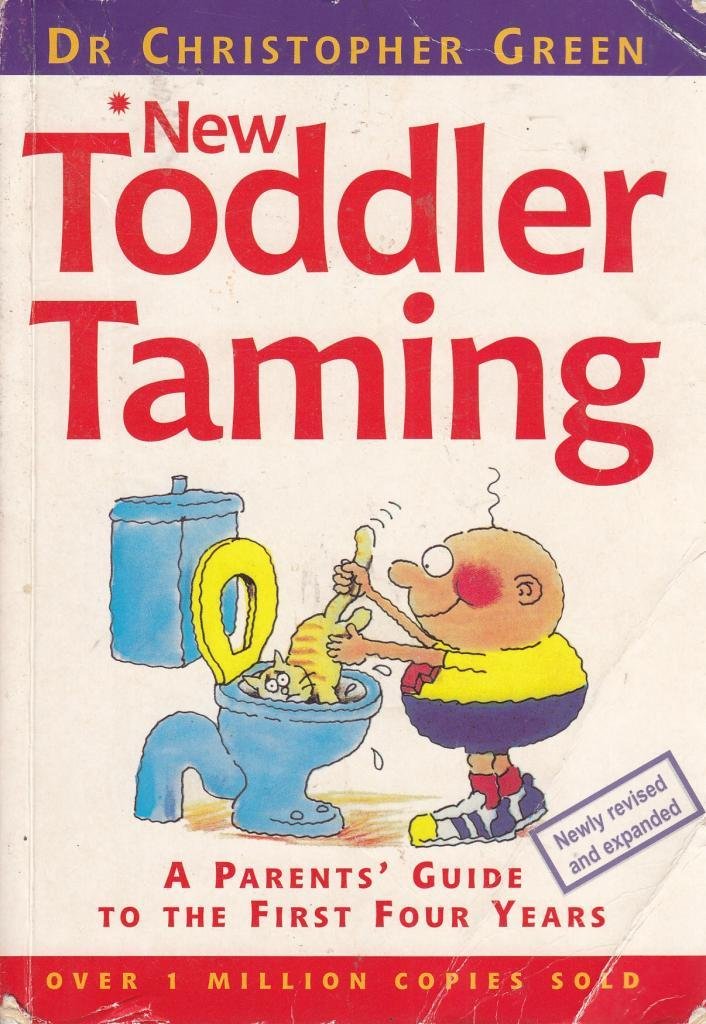 Toddler Taming: A Parent's Guide to the First Four Years Parents & Children