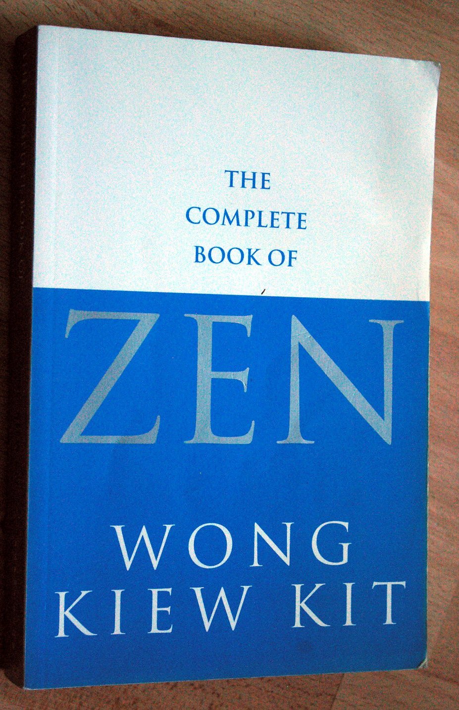 The Complete Book Of Zen: A guide to the principles and practice Philosophy