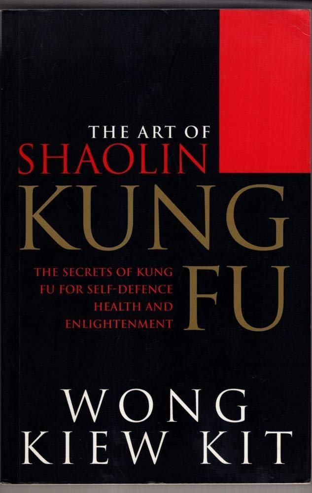 The Art Of Shaolin Kung Fu: The Secrets of Kung Fu for self-defence, health and enlightenment Philosophy
