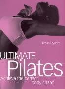 Ultimate Pilates: Achieve the perfect body shape Health, Nutrition & Fitness