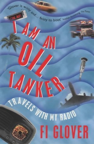 I Am an Oil Tanker: Travels with My Radio Travel
