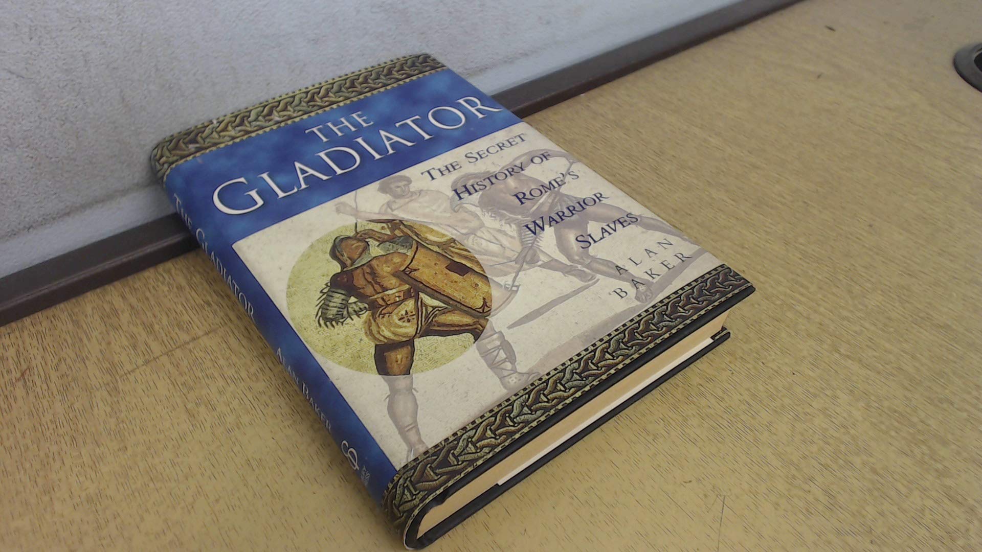 The Gladiator: The Secret History of Rome's Warrior Slaves book