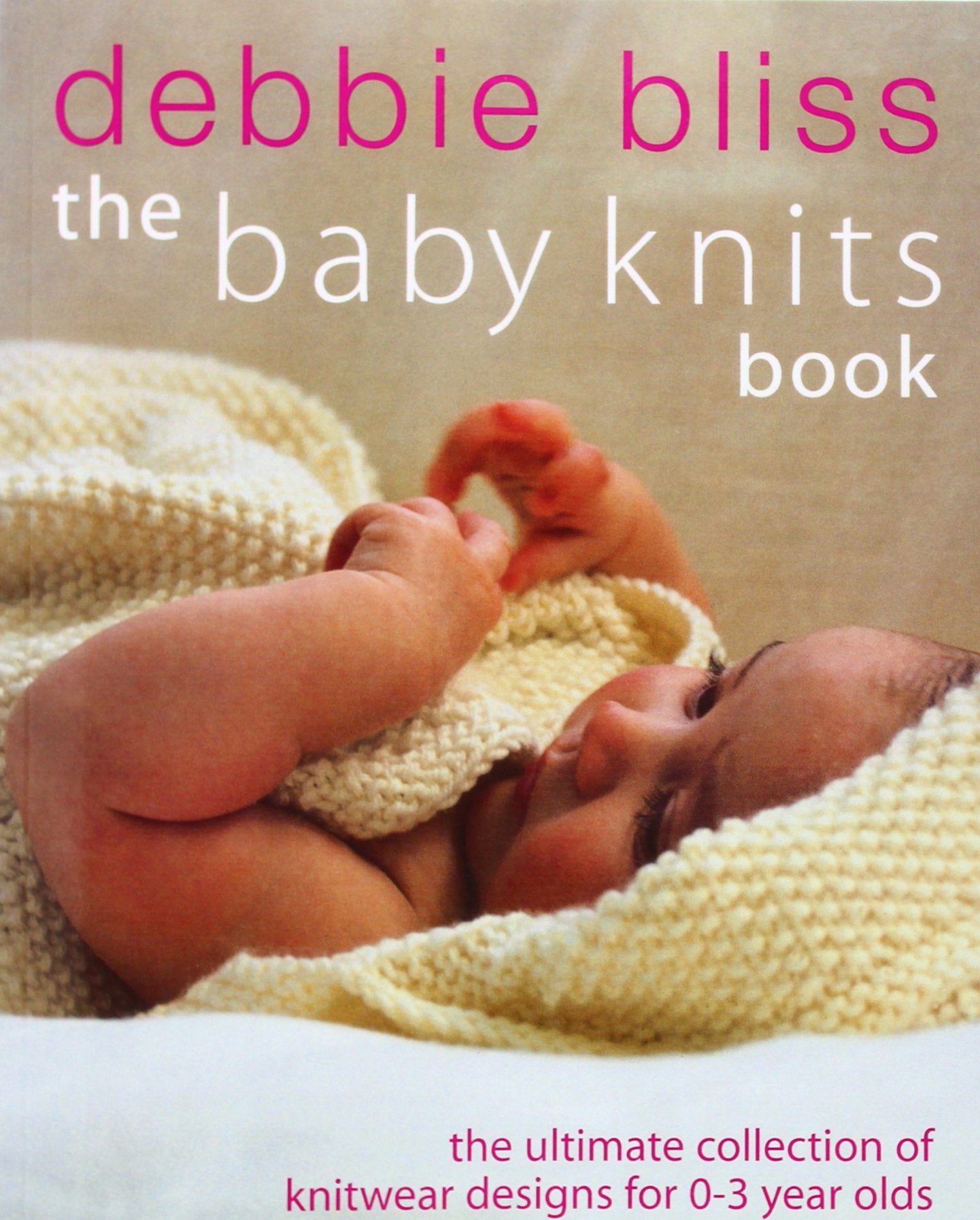 Baby Knits Book: The Ultimate Collection of Knitwear for 0-3 Year Olds Hobbies & Crafts