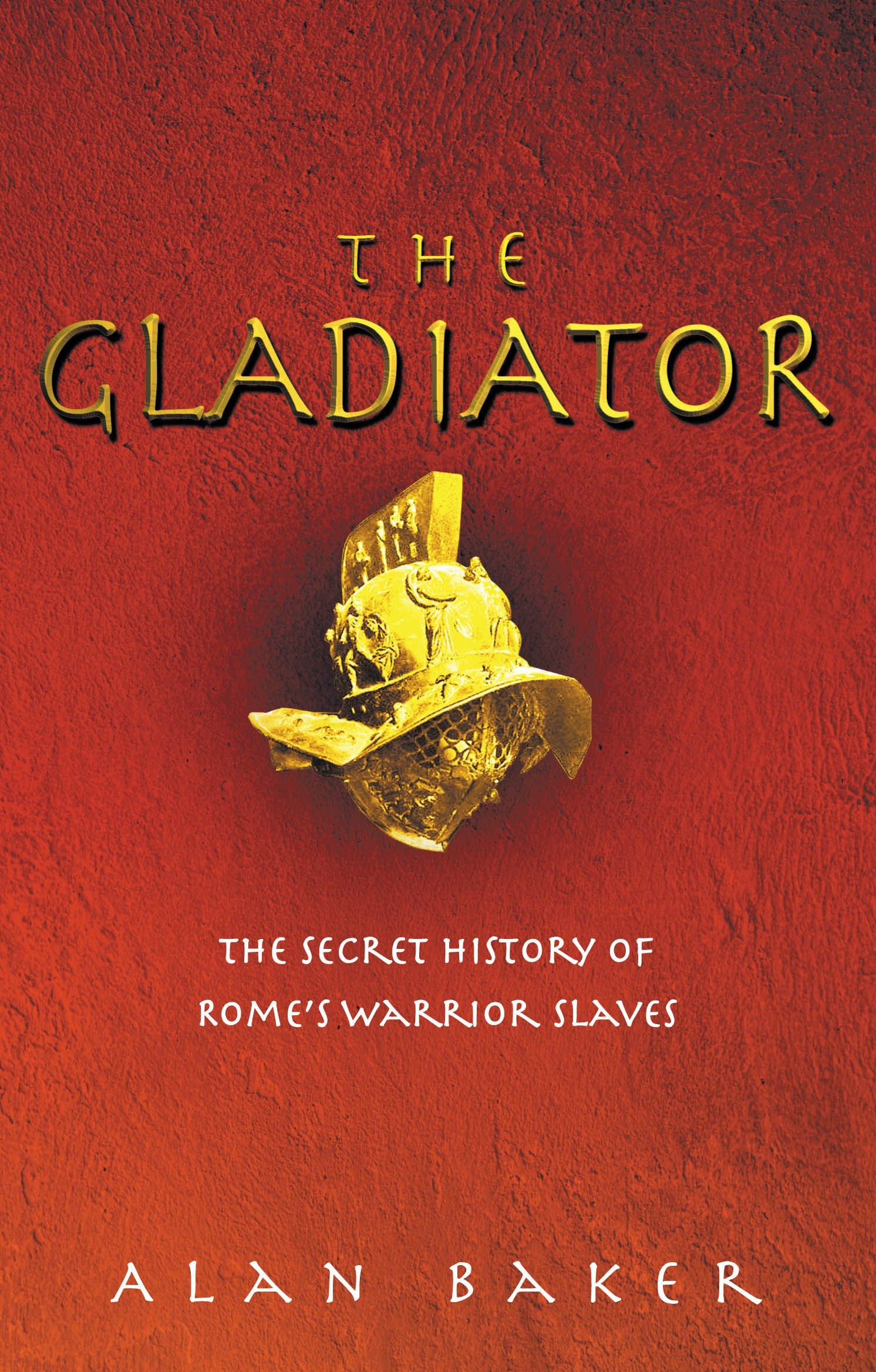 The Gladiator: The Secret History of Rome's Warrior Slaves book