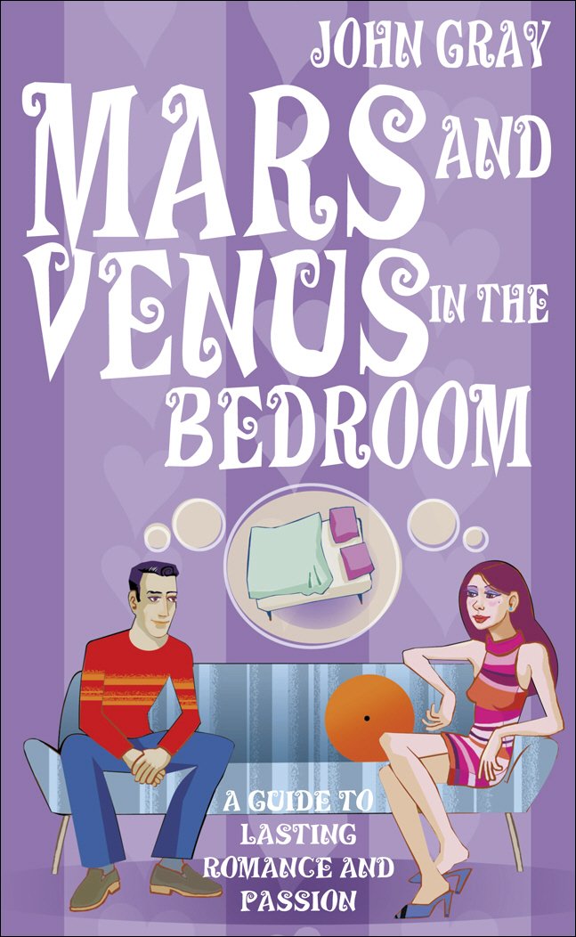 Mars And Venus In The Bedroom: A Guide to Lasting Romance and Passion Business, Finance & Career