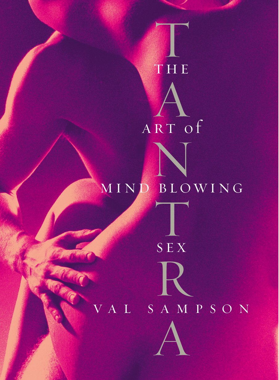 Tantra: The Art of Mind-Blowing Sex Partnership & Love