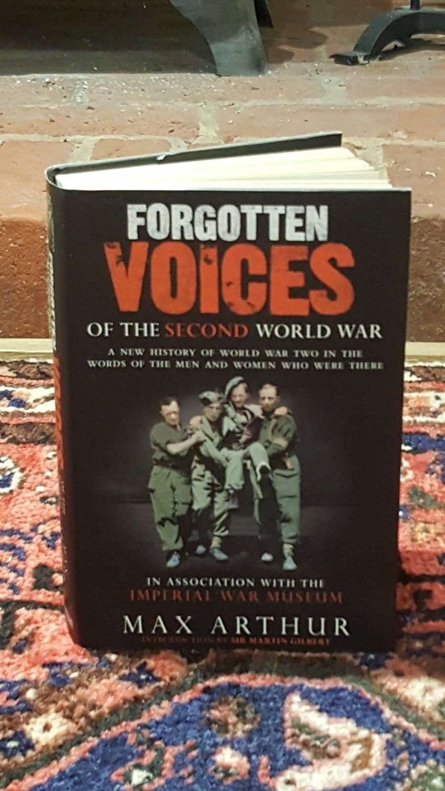 Forgotten Voices of the Second World War: A New History of World War Two in the Words of the Men and Women Who Were There Politics & History