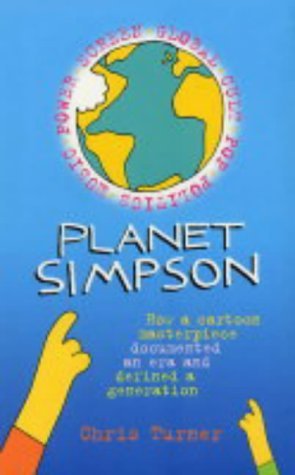 Planet Simpson: How a Cartoon Masterpiece Documented an Era and Defined a Generation Social Sciences