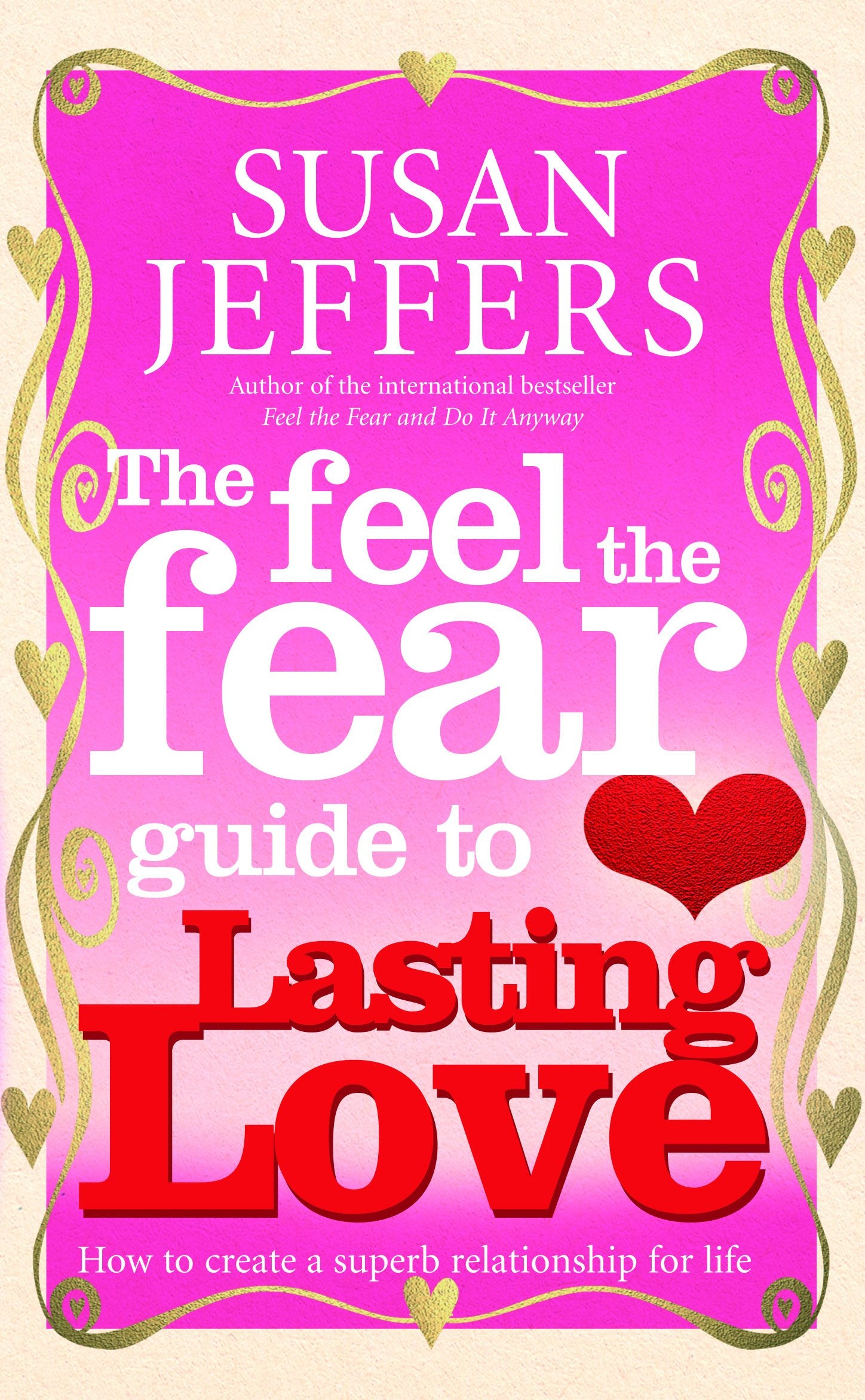 The Feel The Fear Guide To... Lasting Love Social Sciences