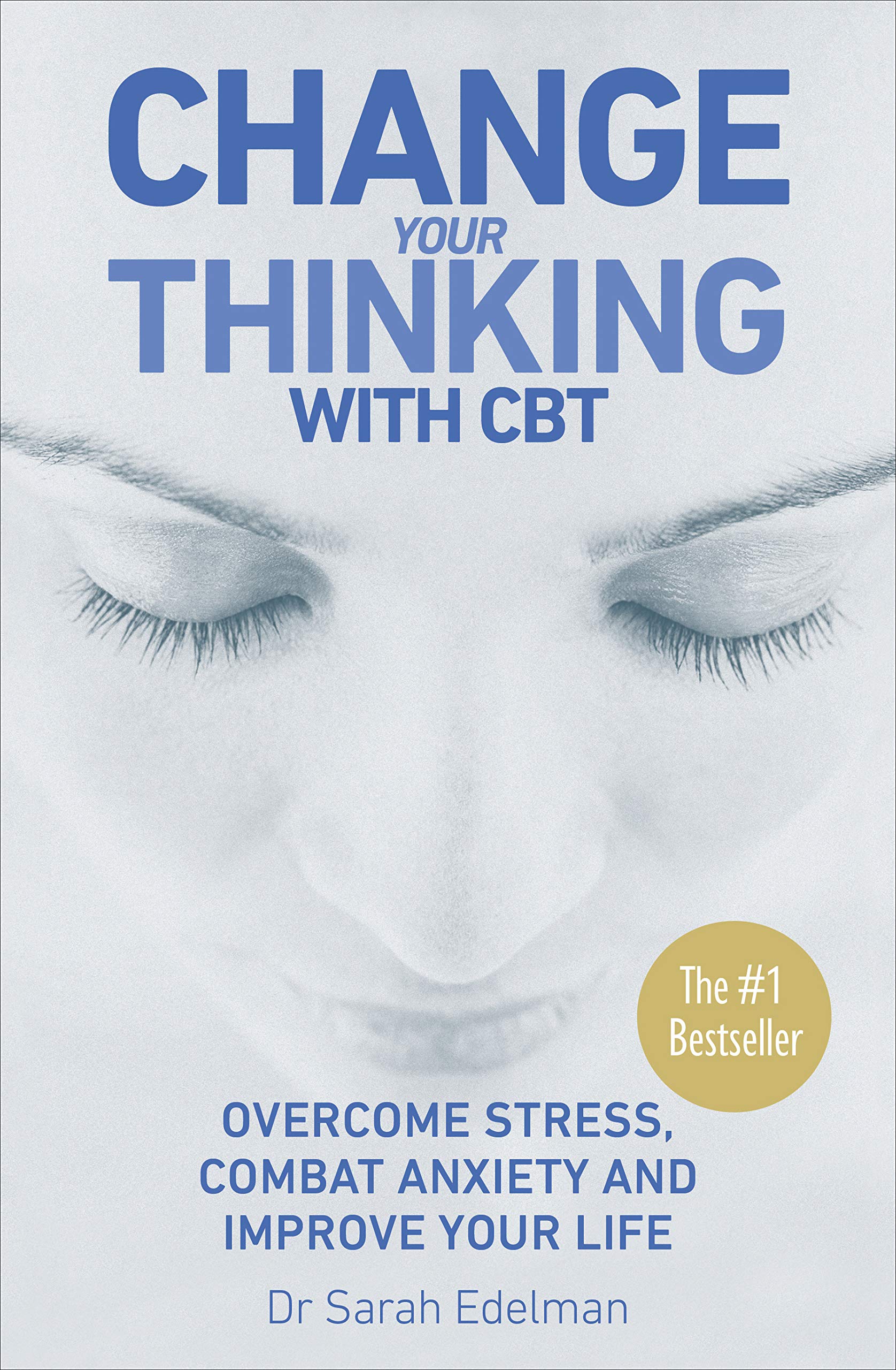 Change Your Thinking with CBT: Overcome stress, combat anxiety and improve your life book