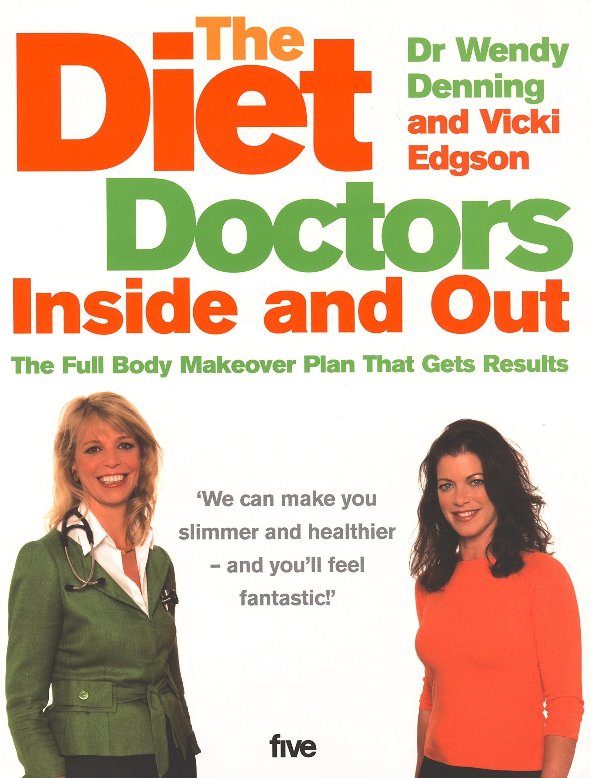 The Diet Doctors Inside and Out: The Full Body Makeover Plan That Gets Results Health, Nutrition & Fitness