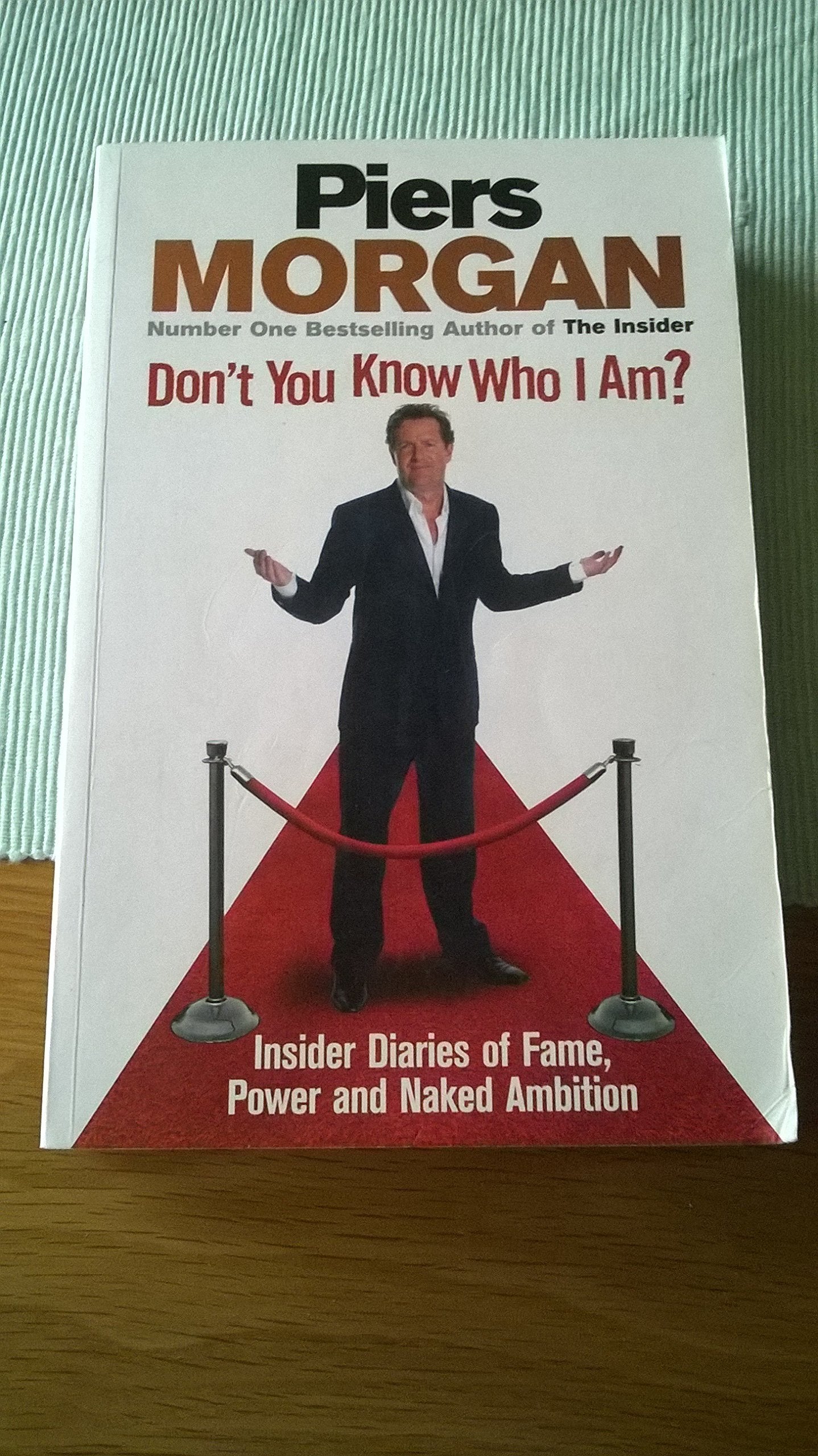 Don't You Know Who I Am?: Insider Diaries of Fame, Power and Naked Ambition Media & Communication