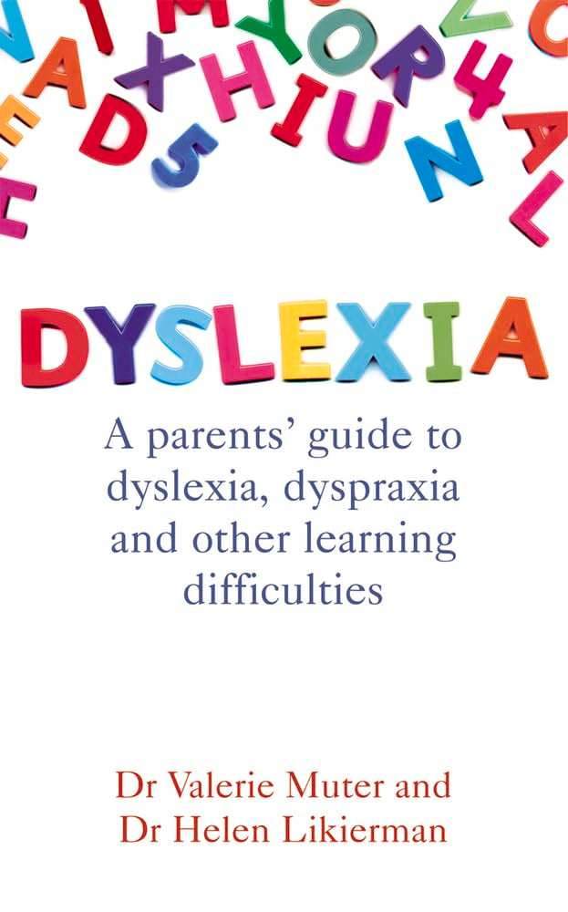 Dyslexia: A parents' guide to dyslexia, dyspraxia and other learning difficulties Parents & Children
