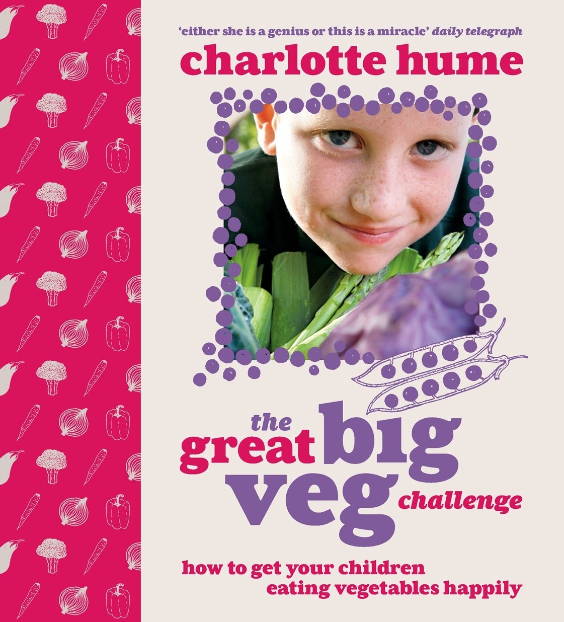 The Great Big Veg Challenge: How to get your children eating vegetables happily Leisure, Home & Garden