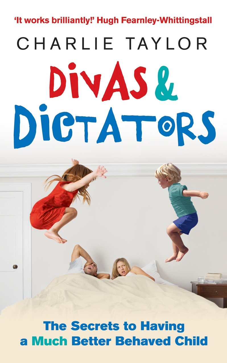 Divas & Dictators: The Secrets to Having a Much Better Behaved Child Learning & Reference
