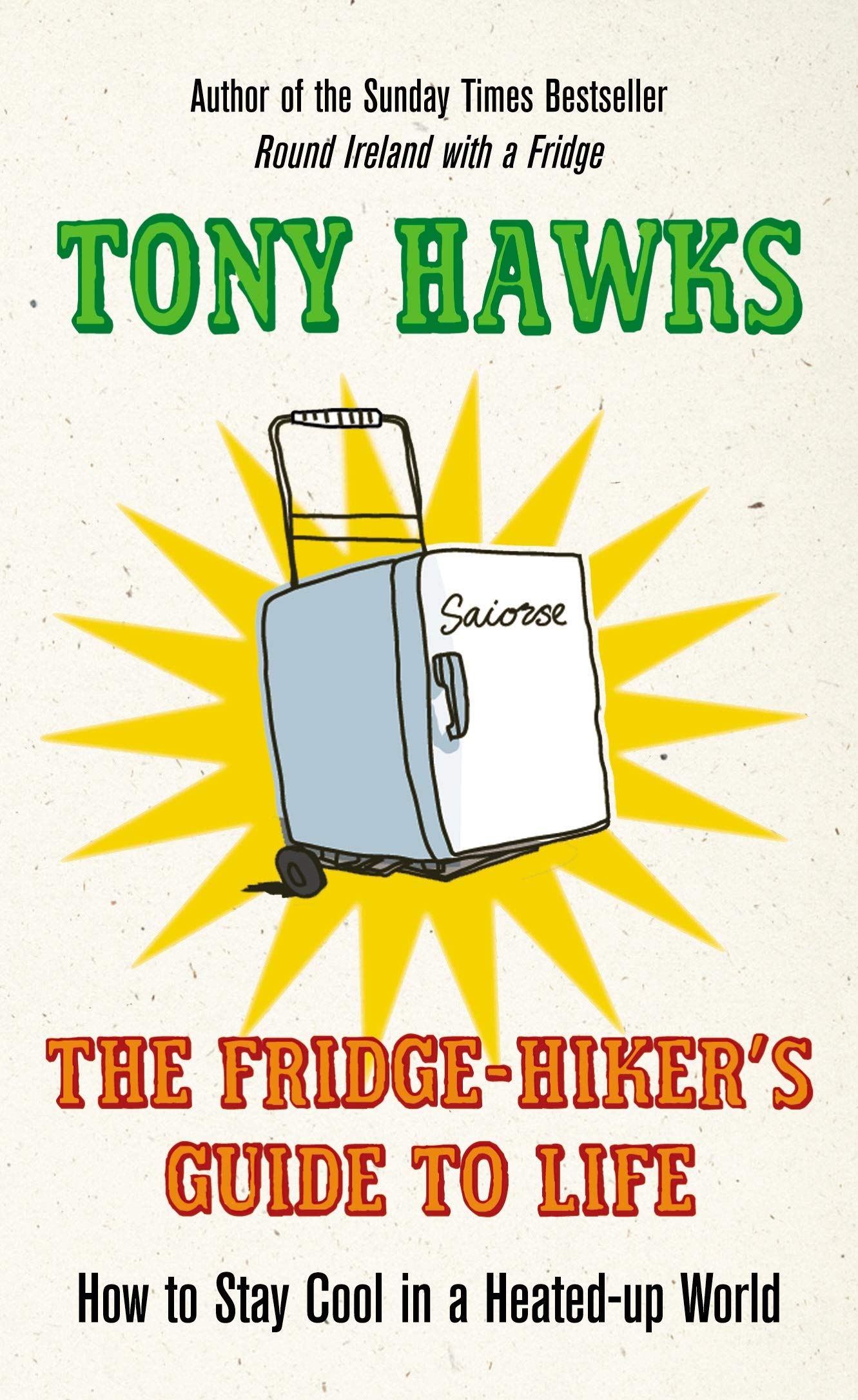 The Fridge-Hiker's Guide to Life: How to Stay Cool When You're Feeling the Heat Philosophy