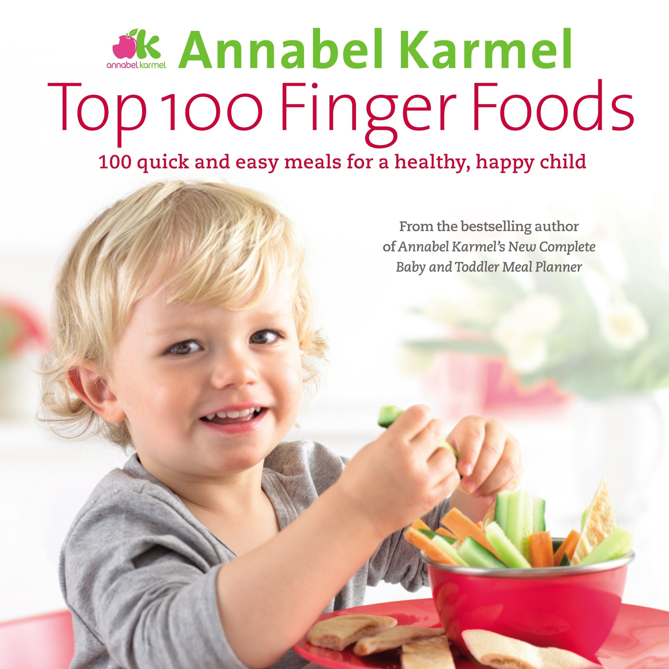 Top 100 Finger Foods: 100 quick and easy meals for a healthy, happy child Leisure, Home & Garden