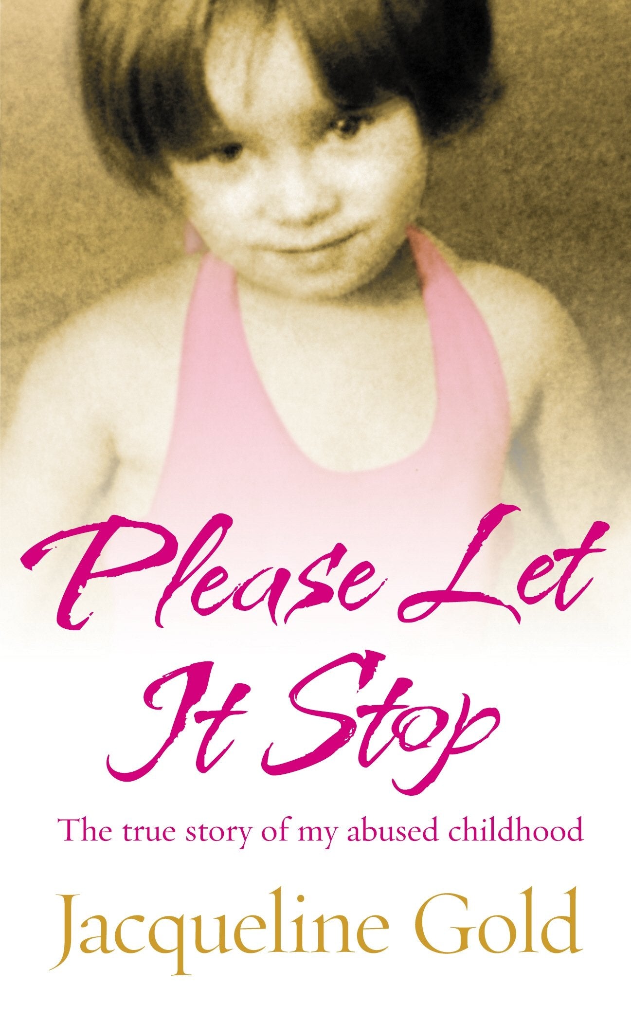 Please Let It Stop: The true story of my abused childhood book