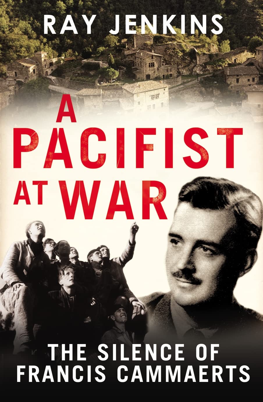 A Pacifist At War: The Silence of Francis Cammaerts book