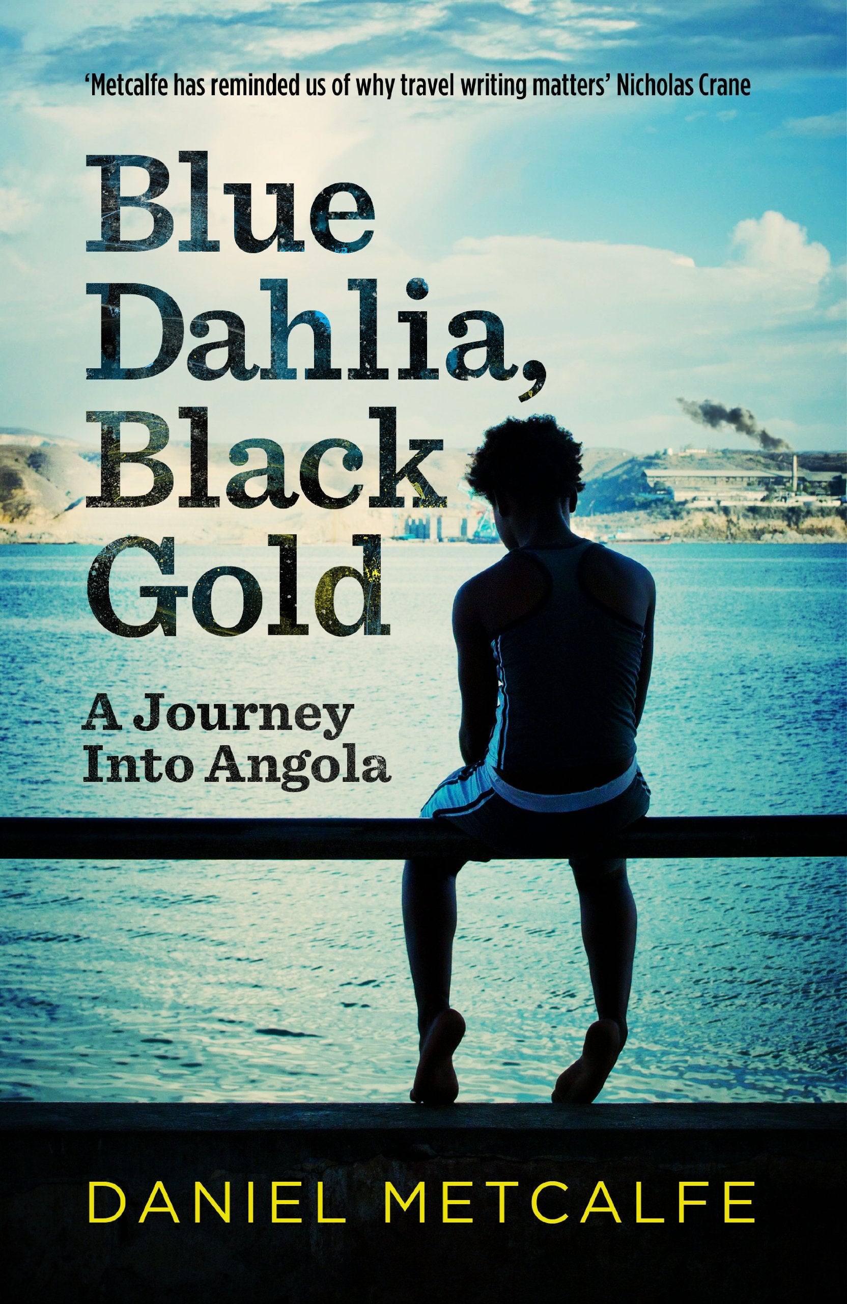 Blue Dahlia, Black Gold: A Journey Into Angola book