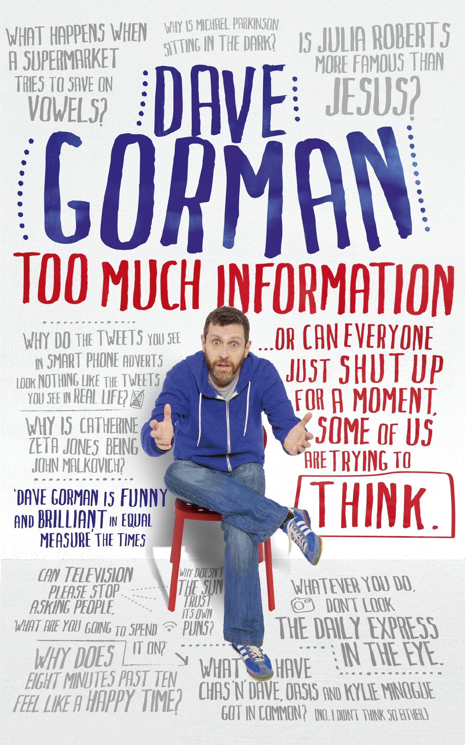 Too Much Information: Or: Can Everyone Just Shut Up for a Moment, Some of Us are Trying to Think Leisure, Home & Garden