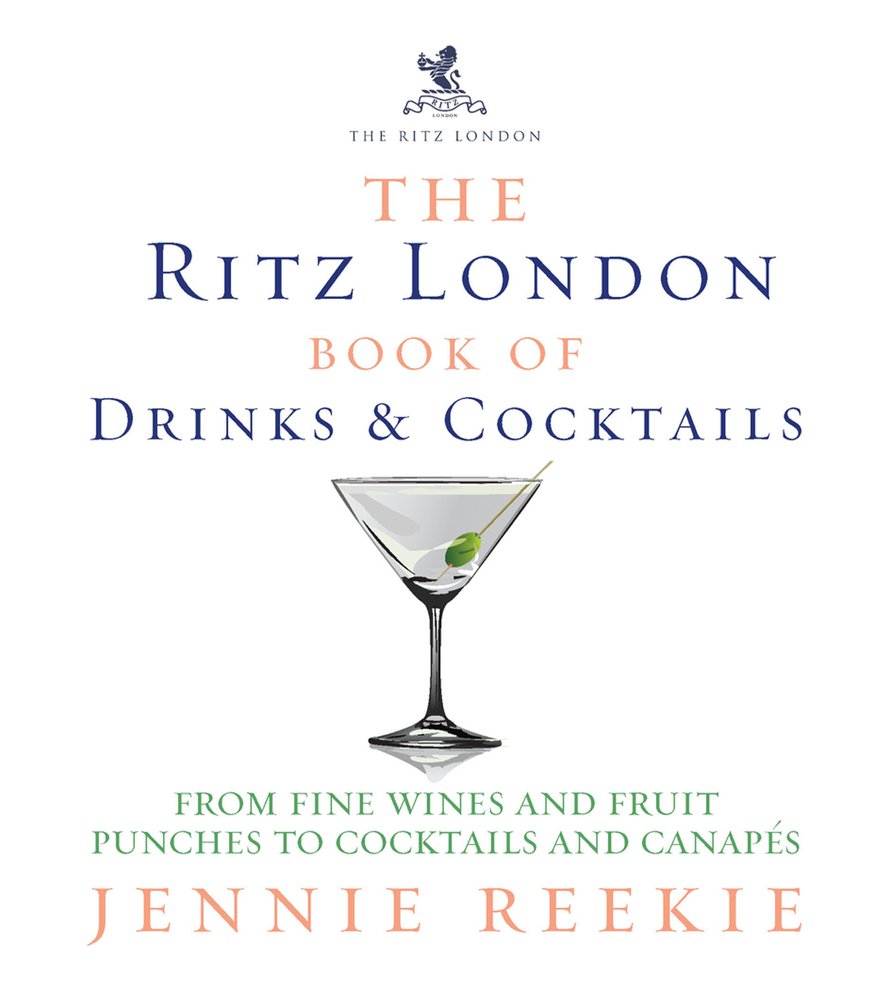 The Ritz London Book of Drinks & Cocktails: From fine wines and fruit punches to cocktails and canapes book