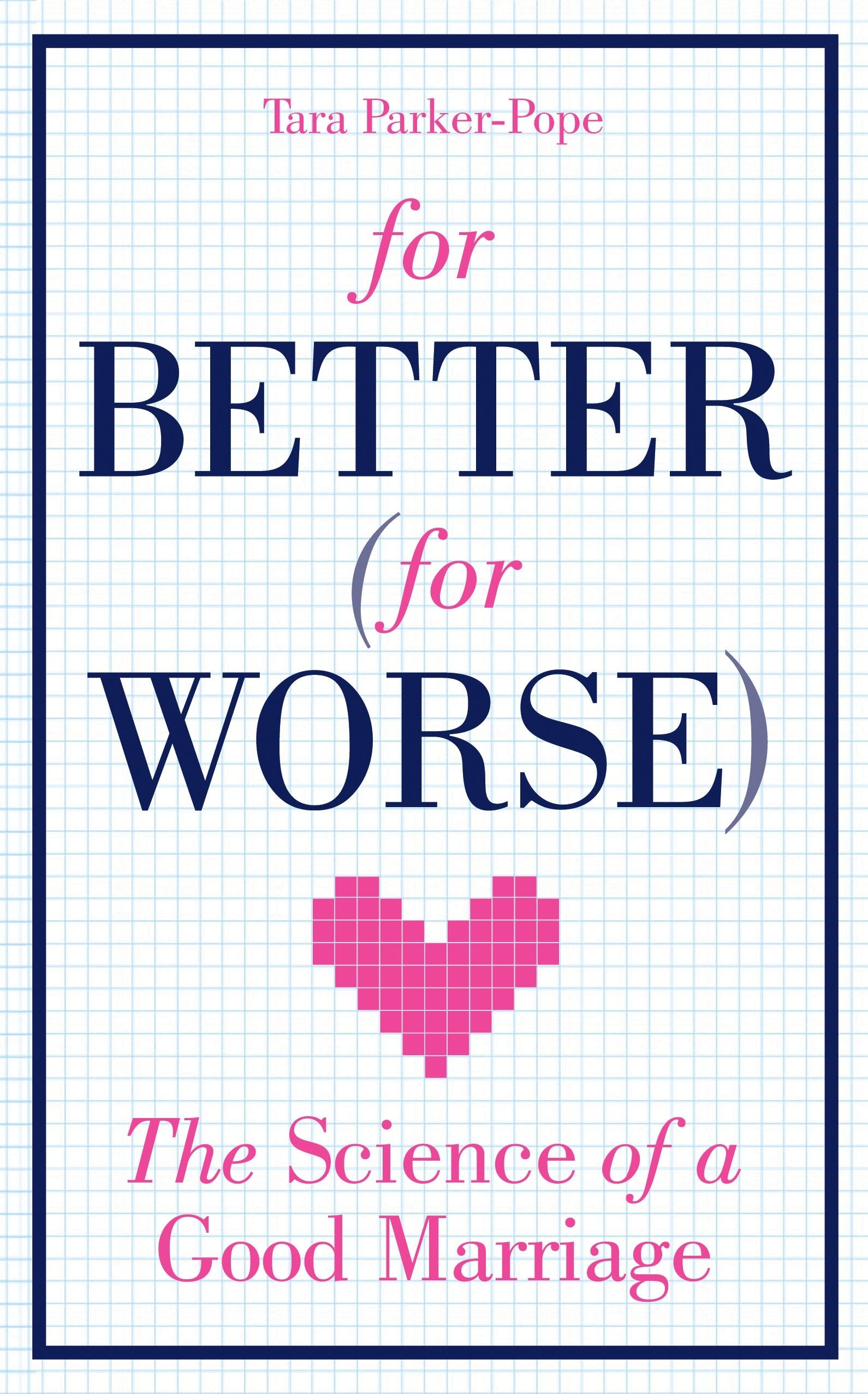 For Better (For Worse): The Science of a Good Marriage Social Sciences