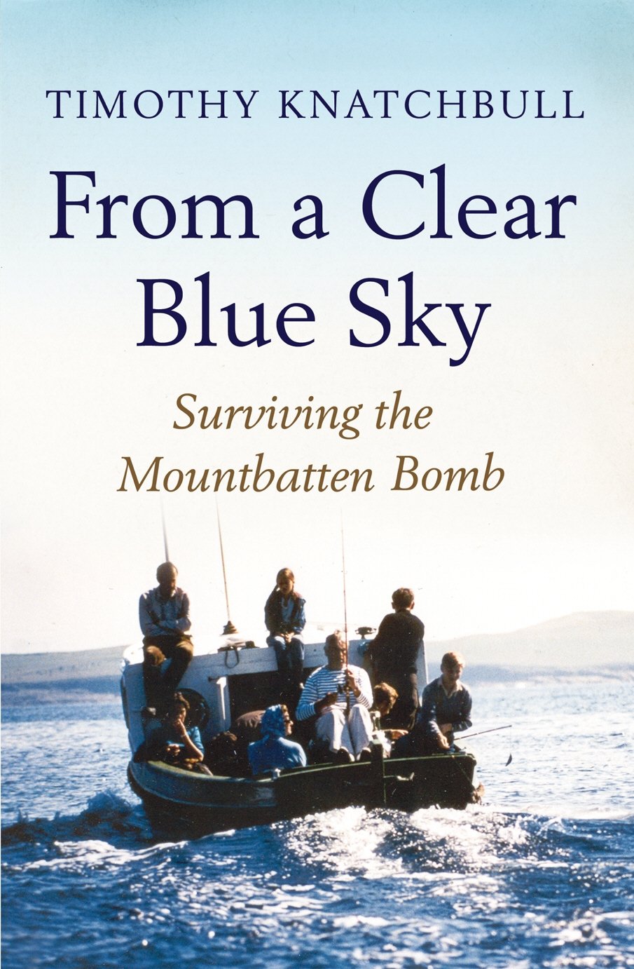 From A Clear Blue Sky: Surviving the Mountbatten Bomb Memories