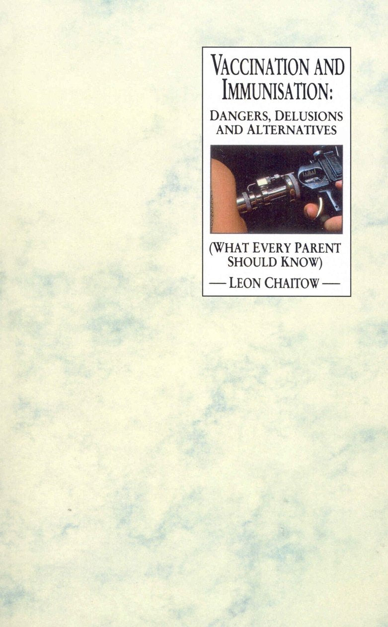 Vaccination And Immunisation: Dangers, Delusions and Alternatives (What Every Parent Should Know) book
