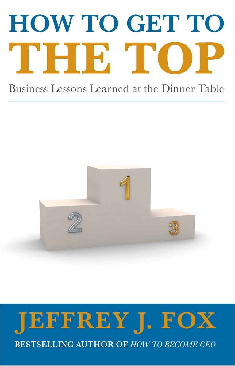 How to Get to the Top: Business lessons learned at the dinner table Law