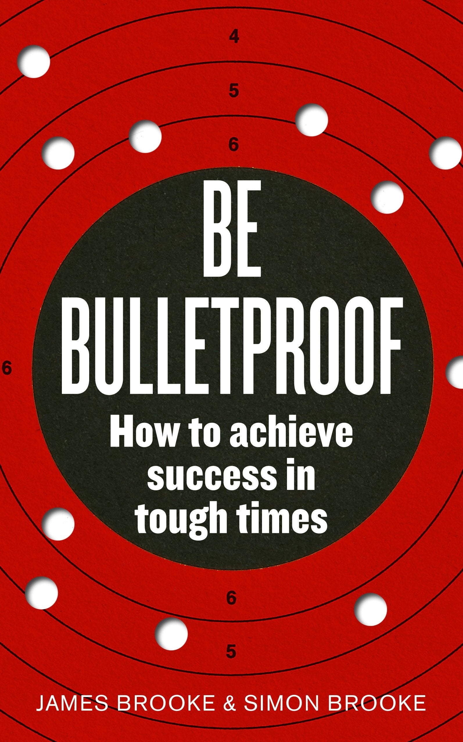Be Bulletproof: How to achieve success in tough times at work Law