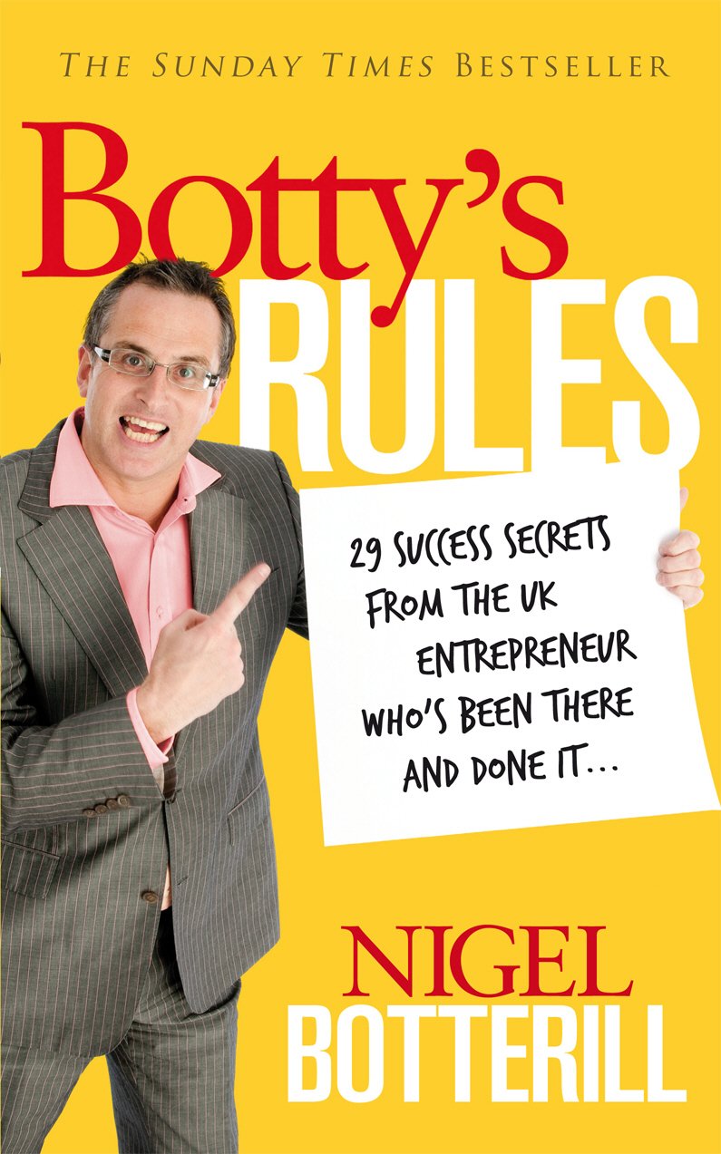Botty's Rules: 29 Success Secrets From the UK Entrepreneur Who's Been There and Done it... book