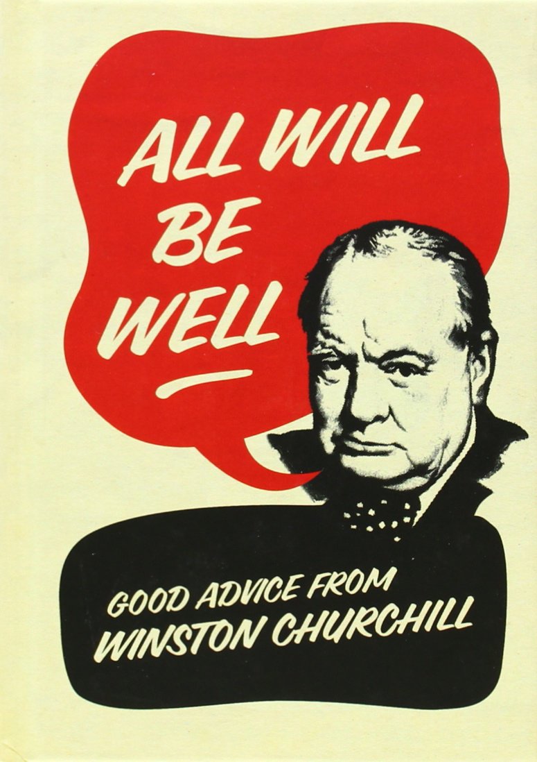 All Will Be Well: Good Advice from Winston Churchill General education