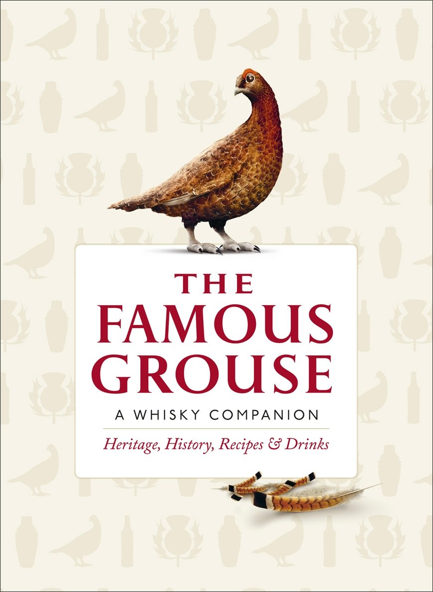 The Famous Grouse Whisky Companion: Heritage, History, Recipes and Drinks Leisure, Home & Garden
