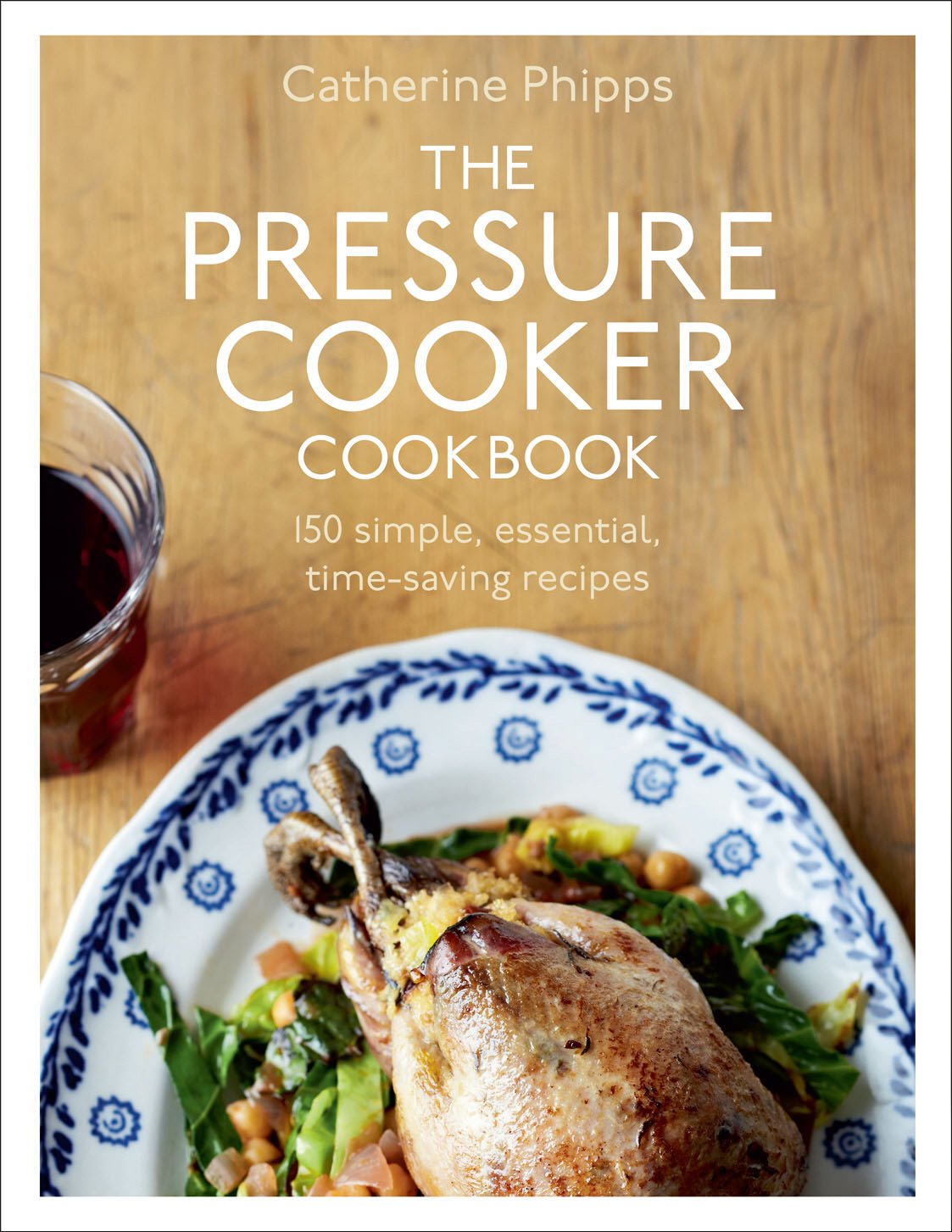 The Pressure Cooker Cookbook: Over 150 Simple, Essential, Time-Saving Recipes Leisure, Home & Garden
