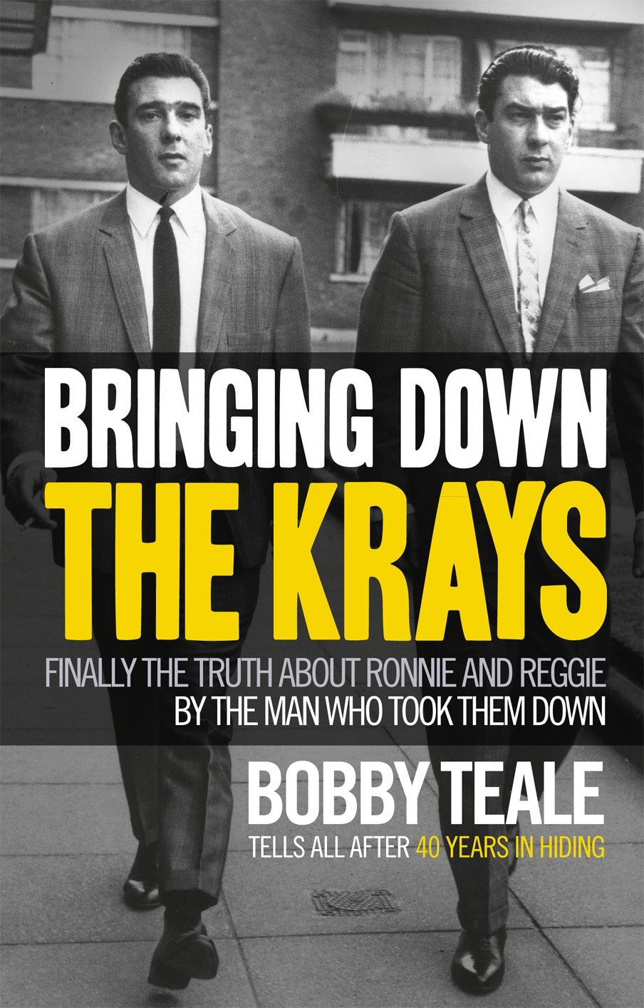 Bringing Down The Krays: Finally the truth about Ronnie and Reggie by the man who took them down Law
