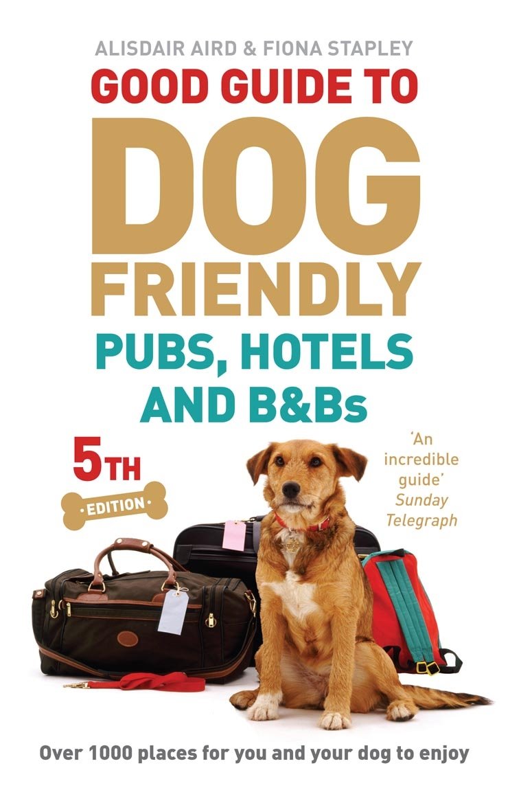 Good Guide to Dog Friendly Pubs, Hotels and B&Bs, 2013: 5th Edition Pets
