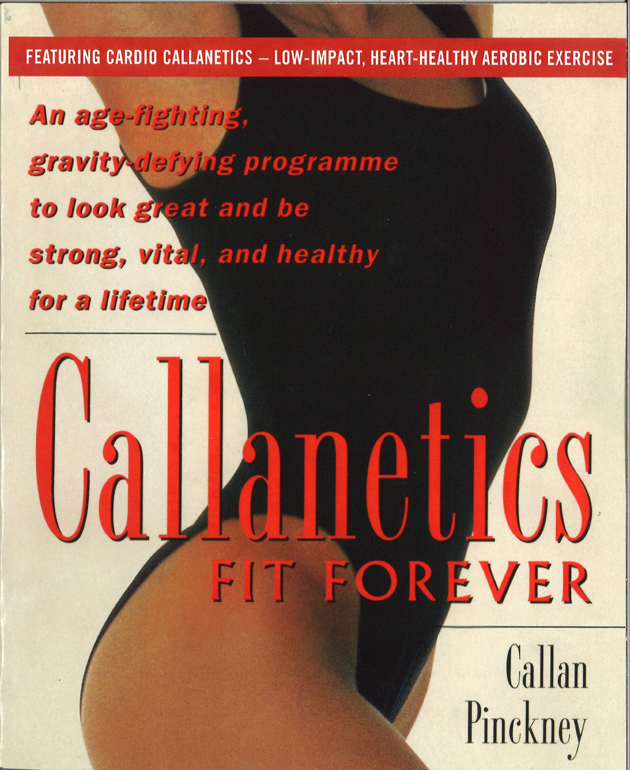 Callanetics Fit Forever: An Age-fighting, Gravity-Defying Programme to Look Great and be Strong, Vital, and Healthy for a Lifetime Parents & Children