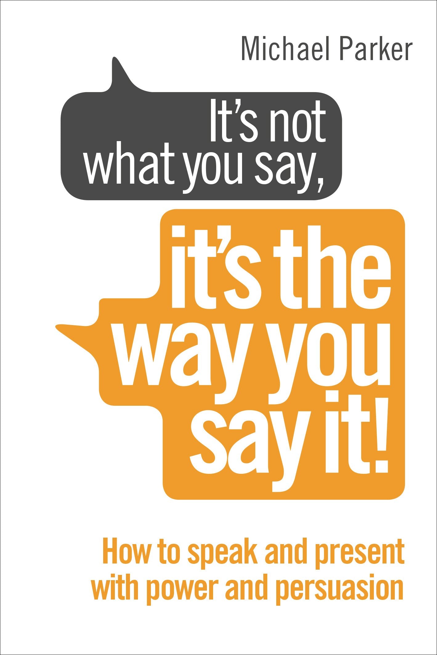 It's Not What You Say, It's The Way You Say It! Business, Finance & Career